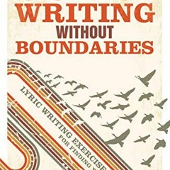 View EPUB KINDLE PDF EBOOK Songwriting Without Boundaries: Lyric Writing Exercises for Finding Your