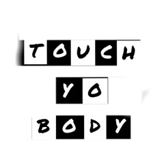 Touch Yo Body