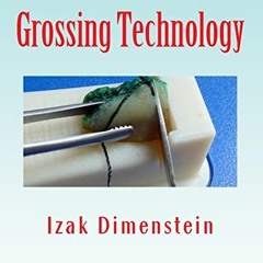 GET KINDLE PDF EBOOK EPUB Grossing Technology: A Guide for Biopsies and Small specime