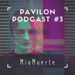 Pavilon Podcast #3 // MiaMuerte