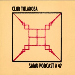 Samo Records / Podcast #47 - Club Tularosa