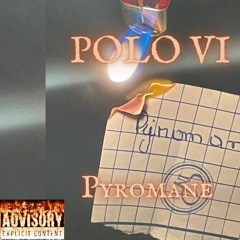 Polo Vi- Pyromane