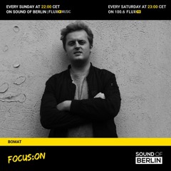 Focus On Bomat / Mix for Sound Of Berlin @ FluxMusic
