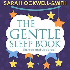 [Read] EPUB KINDLE PDF EBOOK The Gentle Sleep Book: For Calm Babies, Toddlers and Pre-Schoolers by