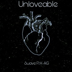 Suave ft K-AG "Unloveable"
