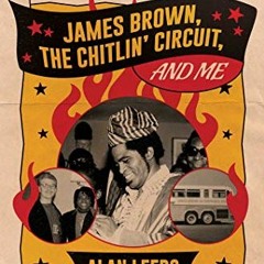 [Get] [EPUB KINDLE PDF EBOOK] There Was a Time: James Brown, The Chitlin' Circuit, and Me by  Alan L