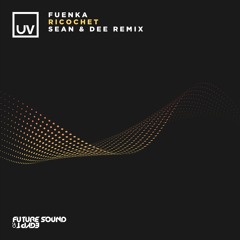 Fuenka - Ricochet (Sean & Dee Remix) [UV]
