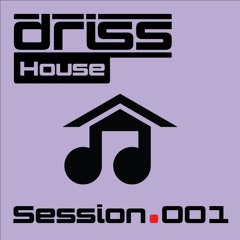 Driss Session 001 - House