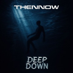DEEP DOWN