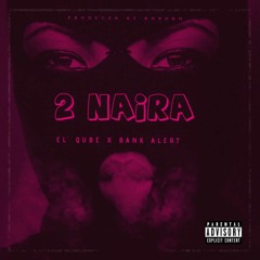 2 Naira Ft. Bank Alert [Mixed By Koboko]