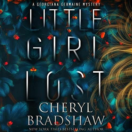 [Get] EBOOK EPUB KINDLE PDF Little Girl Lost: Georgiana Germaine, Book 1 by  Cheryl Bradshaw,Melie W