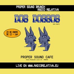 Dos Doggos @ Proper Sound Café
