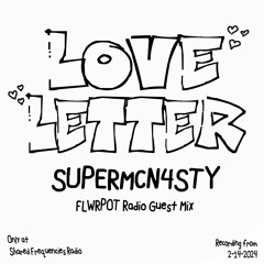 Supermcn4sty Guest Mix - FLWRPOT Radio 2-14-2024