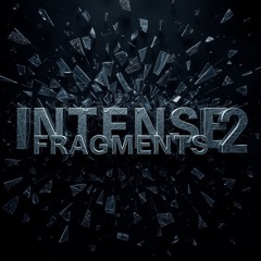 Intense Fragments