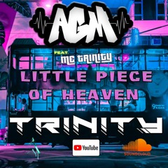 AGM TRINITY - LITTLE PIECE OF HEAVEN FEAT. MC TRINITY