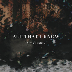 All That I Know - Alt Version