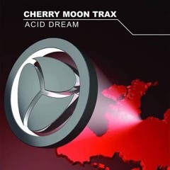 Cherry Moon Trax-Acid Dream (INCULT Edit)