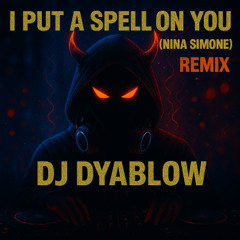 I put a spell on you (Nina S) Remix by DJ Dyablow