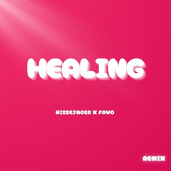 Healing - nissejager x Favo Remix