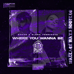 R3HAB & Elena Temnikova - Where You Wanna Be (Wallace Mays Bootleg)