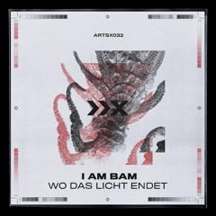 I AM BAM - Wo Das Licht Endet -(ORIGINAL MIX)-