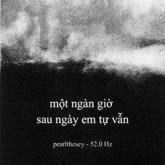 |châu-sa| một ngàn giờ sau ngày em tự vẫn - pearlthesey