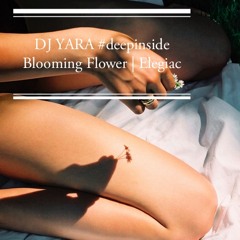 #deepinside June 2020 Blooming Flower | Elegiac