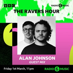 Alan Johnson Guest Mix - The Ravers Hour w/Tom Ravenscroft (6Music)