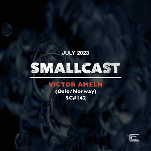 SMALLCAST: 142. VICTOR AMELN (Oslo/Norway)