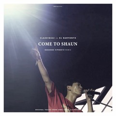 Clazziquai Vs DJ Baryonyx - Come To SHAUN (Bagagee Viphex13 Remix) [FREE DOWNLOAD]