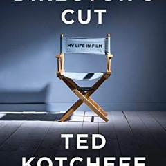 [FREE] EBOOK 🖊️ Director’s Cut: My Life in Film by  Ted Kotcheff,Josh Young,Mariska