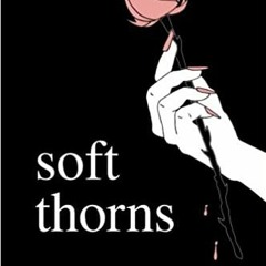 [PDF❤️Download✔️ soft thorns Full Ebook