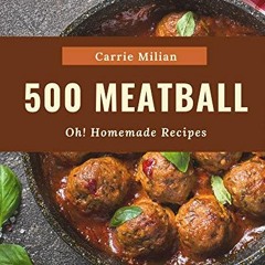 VIEW EPUB 📗 Oh! 500 Homemade Meatball Recipes: I Love Homemade Meatball Cookbook! by