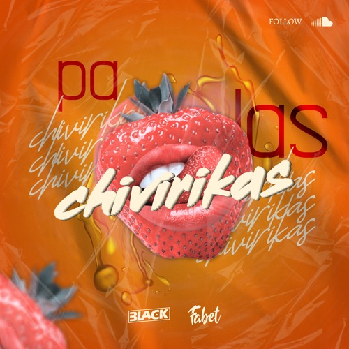 PA LAS CHIVIRIKAS @DJBLACK FT @DJFABET