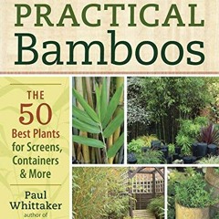 download EBOOK 🗂️ Practical Bamboos: The 50 Best Plants for Screens, Containers and