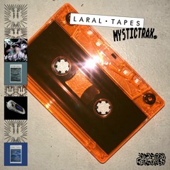 MYSTICTRAX LOVES.. LARAL TAPES 23/04/2023