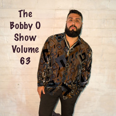 The Bobby O Show Volume 63