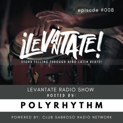 LEVANTATE RADIO #008 | AFRO LATIN HOUSE BY POLYRHYTHM