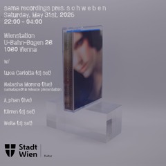 sama recordings pres. s c h w e b e n_31.05.25_Wienstation