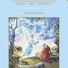 [@Read] The Book of Angels: Dreams, Signs, Meditation - The Hidden Secrets *  Kaya (Author),  [