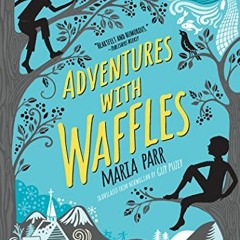 [GET] EBOOK EPUB KINDLE PDF Adventures with Waffles by  Maria Parr &  Kate Forrester 💗