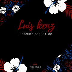 THE SOUND OF THE BIRDS #08 (LUIS KENZ)
