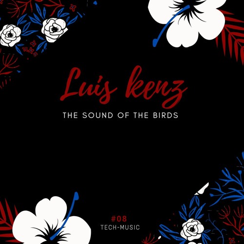 THE SOUND OF THE BIRDS #08 (LUIS KENZ)