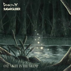 Goblin - X & Sugar Glider - One Night In The Swamp (Original Mix)