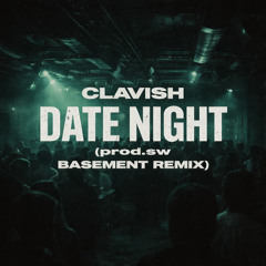 Clavish - Date Night  (Prod.sw Basement Remix)