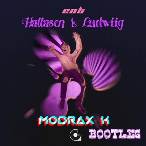 Hallasen & Ludwiig - EOH (Modrax H BOOTLEG)