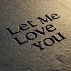 Let Me Love You