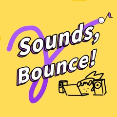 Sounds, Bounce!