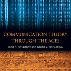 FREE EBOOK 🗸 Communication Theory Through the Ages by  Igor E Klyukanov &  Galina V