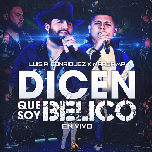 Dicen Que Soy Bélico ft Luis R Conriquez